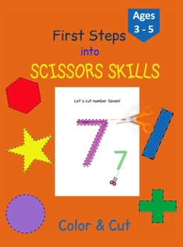 Hardcover First Steps into Scissors Skills: Activity Book for Kids - 35 pages with lines, shapes and numbers to color and cut to develop your Scissors Skills! - Book