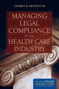 Hardcover Managing Legal Compliance in the Health Care Industry Book