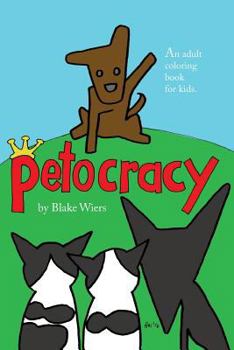Paperback Petocracy: An Adult Coloring Book for Kids Book