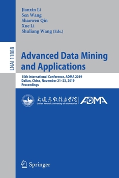 Paperback Advanced Data Mining and Applications: 15th International Conference, Adma 2019, Dalian, China, November 21-23, 2019, Proceedings Book