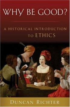 Paperback Why Be Good?: A Historical Introduction to Ethics Book