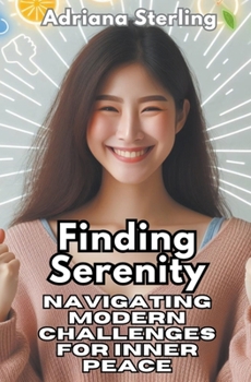 Paperback Finding Serenity: Navigating Modern Challenges for Inner Peace Book