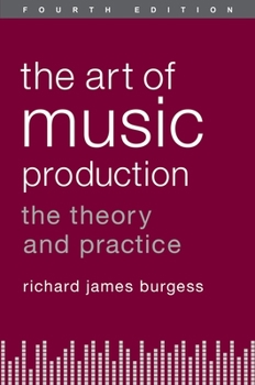 Paperback The Art of Music Production: The Theory and Practice Book