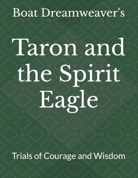 Taron and the Spirit Eagle: Trials of Courage and Wisdom