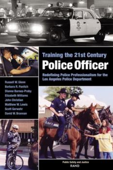 Paperback Training the 21st Century Police Officer: Redefining Police Professionalism for the Los Angeles Police Department Book