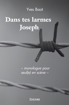 Paperback Dans tes larmes Joseph: - monologue pour seul(e) en scène - [French] Book