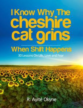 Paperback I Know Why The Cheshire Cat Grins: When Shift Happens Book