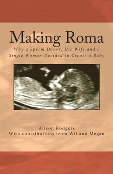 Paperback Making Roma: Why a Sperm Donor, His Wife and a Single Woman Decided to Create a Baby Book