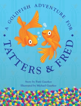 Hardcover A Goldfish Adventure For Tatters And Fred Book