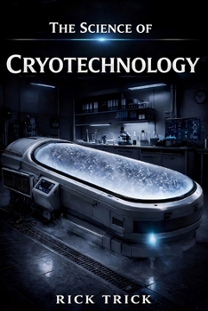 The Science of Cryotechnology (The Science Project)