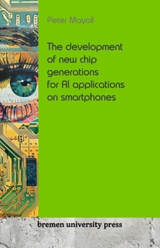 Paperback The development of new chip generations for AI applications on smartphones Book