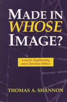 Paperback Made in Whose Image: Genetic Engineering and Christian Ethics Book