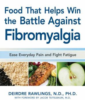 Paperback Food That Helps Win the Battle Against Fibromyalgia: Ease Everyday Pain and Fight Fatigue Book