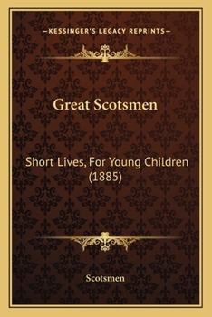 Paperback Great Scotsmen: Short Lives, For Young Children (1885) Book