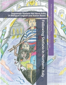 Paperback Following Stefano In Northern Italy: Seguendo Stefano Nel Nord Italia (A Bilingual English and Italian Book) Book