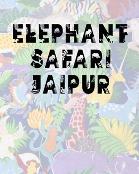 Paperback Elephant Safari Jaipur: Safari Planner Guide - African Safari - Safari Planner & Journal - Indian Safari - Long Journey Planner Book