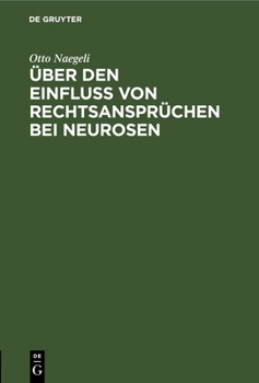 Hardcover Über Den Einfluß Von Rechtsansprüchen Bei Neurosen: Öffentliche Antrittsrede Gehalten Am 13. Februar 1913 [German] Book