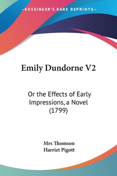 Paperback Emily Dundorne V2: Or the Effects of Early Impressions, a Novel (1799) Book