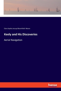 Paperback Keely and His Discoveries: Aerial Navigation Book