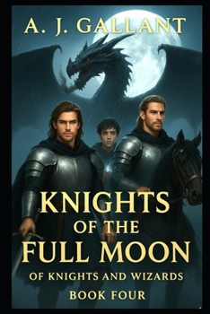Knights of the Full Moon - Book #4 of the Of Knights and Wizards