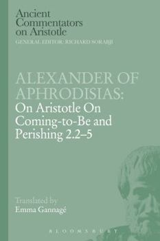 Paperback Alexander of Aphrodisias: On Aristotle on Coming to Be and Perishing 2.2-5 Book