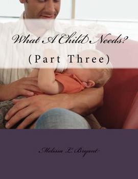 Paperback What A Child Needs?: Part Three Book