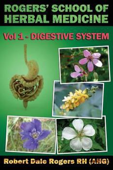 Paperback Rogers' School of Herbal Medicine Volume One: Digestive System Book