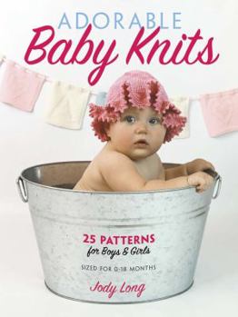 Paperback Adorable Baby Knits: 25 Patterns for Boys and Girls Book