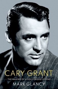 Hardcover Cary Grant, the Making of a Hollywood Legend Book