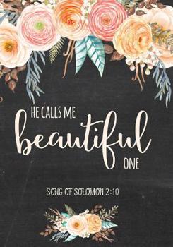 HE CALLS ME BEAUTIFUL ONE -SONG OF SOLOMON 2 10: Sermon Notes workbook,  A Journal To Record Prayer Journal For Girls And Women. Prayer Journal Christian Bible Study Journal. Wide Ruled Line Paper