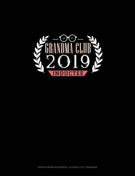 Grandma Club 2019 Inductee: Graph Paper Notebook - 0.25 Inch (1/4) Squares