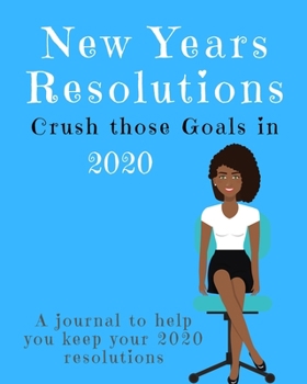 Paperback New Years Resolutions: Crush Those Goals in 2020: A Journal to Help you Keep your 2020 Resolutions Book