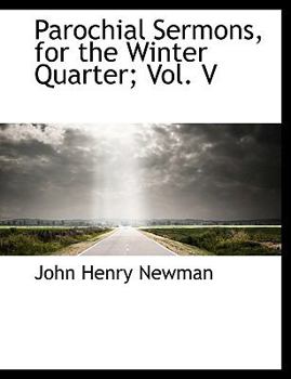 Paperback Parochial Sermons, for the Winter Quarter; Vol. V [Large Print] Book
