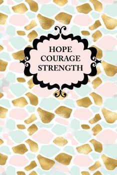 Paperback Hope Courage Strength: Black & White Bleed on White paper 110 pages Book