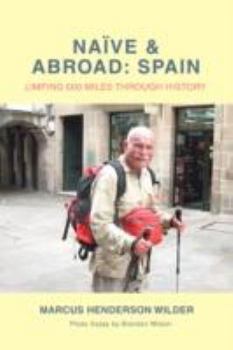 Paperback Naive & Abroad: Spain: Limping 600 Miles Through History Book