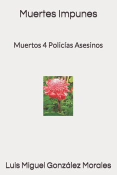 Paperback Muertes Impunes: Muertos 4 Policías Asesinos [Spanish] Book
