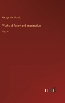 Works of Fancy and imagination: Vol. IV