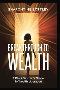 Paperback Breakthrough to Wealth: A Black Woman's Guide to Wealth Liberation Book