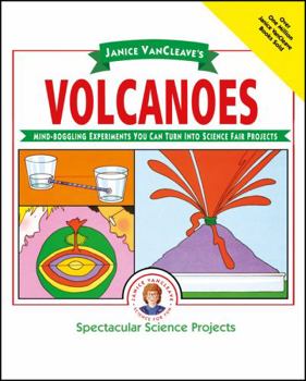 Paperback Janice Vancleave's Volcanoes: Mind-Boggling Experiments You Can Turn Into Science Fair Projects Book