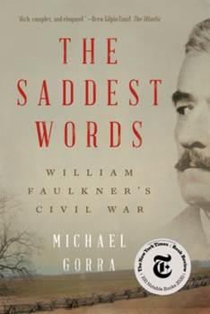 Paperback The Saddest Words: William Faulkner's Civil War Book