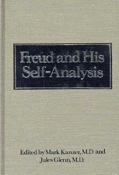 Hardcover Freud and His Self-Analysis (Downstate Psychoanalytic Institute Twenty-Fifth Anniversary Series) Book