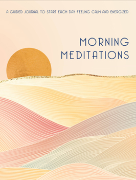 Hardcover Morning Meditations: A Guided Journal to Start Each Day Feeling Calm and Energized Book