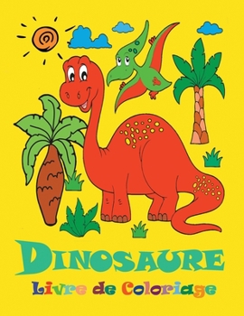 Paperback Dinosaure Livre de Coloriage: De magnifiques dinosaures ? colorier - Livre de coloriage pour les enfants de 4 ? 8 ans [French] Book