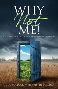 Paperback Why Not Me!: Find the Courage to Change the Definition of Your Life Book