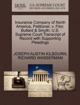 Paperback Insurance Company of North America, Petitioner, V. Filor, Bullard & Smyth. U.S. Supreme Court Transcript of Record with Supporting Pleadings Book