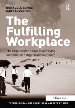 Hardcover The Fulfilling Workplace: The Organization's Role in Achieving Individual and Organizational Health Book