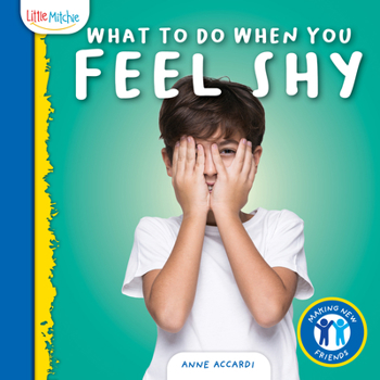 What to Do When You Feel Shy (Making New Friends)