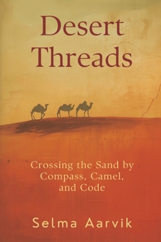 Paperback Desert Threads: Crossing the Sand by Compass, Camel, and Code Book