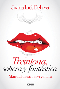 Paperback Treintona, Soltera Y Fantástica: Manual de Supervivencia [Spanish] Book