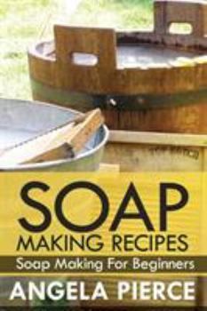 Paperback Soap Making Recipes: Soap Making for Beginners Book